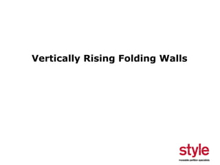 Vertically Rising Folding Walls

 