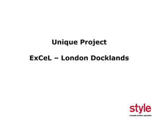 Unique Project
ExCeL – London Docklands

 