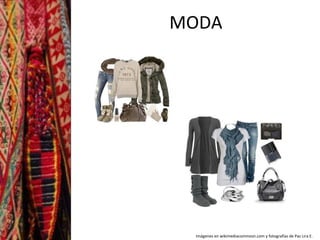MODA 
Imágenes en wikimediacommosn.com y fotografías de Paz Lira E. 
 