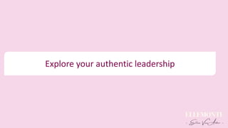 Explore your authentic leadership
 