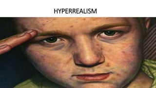 HYPERREALISM
 