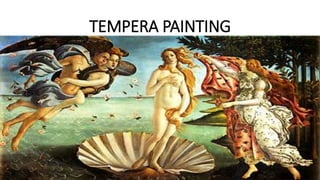 TEMPERA PAINTING
 