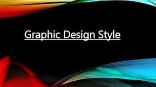 Graphic Design Style
 