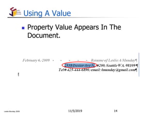 Leslie Munday 2009
Using A Value
 Property Value Appears In The
Document.
11/5/2019 14
 