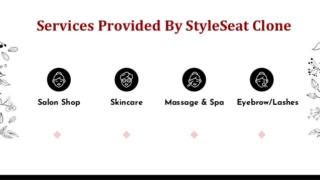 Services Provided By StyleSeat Clone
Skincare Massage & Spa Eyebrow/Lashes
Salon Shop
 