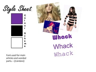 Style Sheet. C o l o u r S c h e m e Whack Whack Whack Font used for main articles and worded parts. – (Candara) 