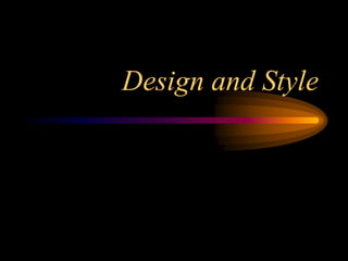 Design and Style
 