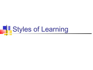 Styles of Learning
 