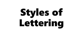 Styles of
Lettering
 