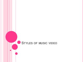 STYLES OF MUSIC VIDEO
 