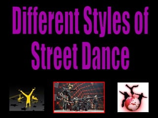 Different Styles of  Street Dance 