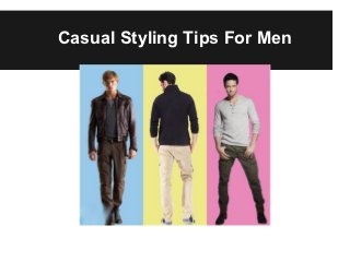 Casual Styling Tips For Men
 