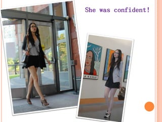 She was confident!