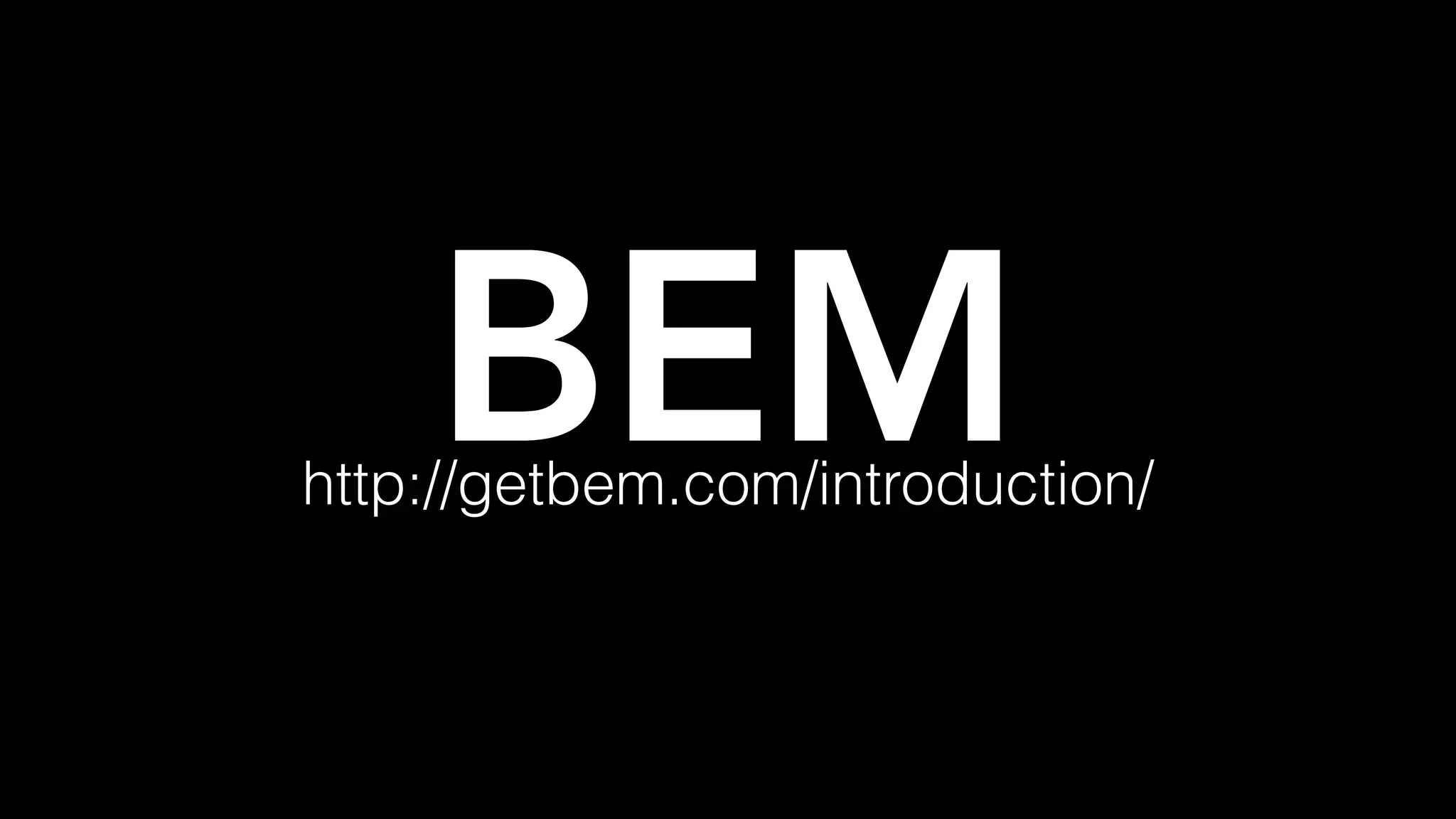 BEMhttp://getbem.com/introduction/
 