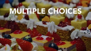 MULTIPLE CHOICES
 