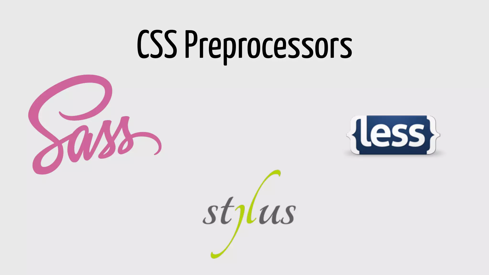 CSS Preprocessors
 