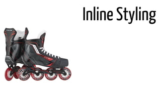 Inline Styling
 