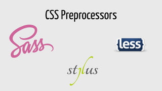 CSS Preprocessors
 