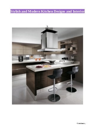 Stylish and Modern Kitchen Designs and Interior
1.
Continue...
 