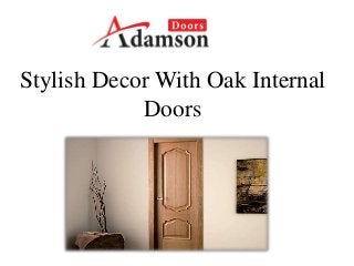 Stylish Decor With Oak Internal
Doors
 