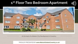 At the heart of a Modern City Development in Coventry
PROULDY PRESENTED BY www.MaisonEstatesCoventry.co.uk
 