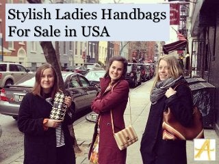 Stylish Ladies Handbags
For Sale in USA
 