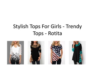 Stylish Tops For Girls - Trendy
Tops - Rotita
 