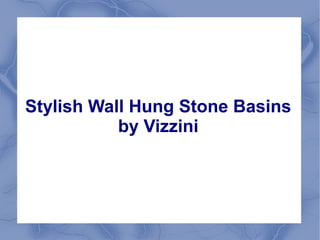 Stylish Wall Hung Stone Basins
by Vizzini
 