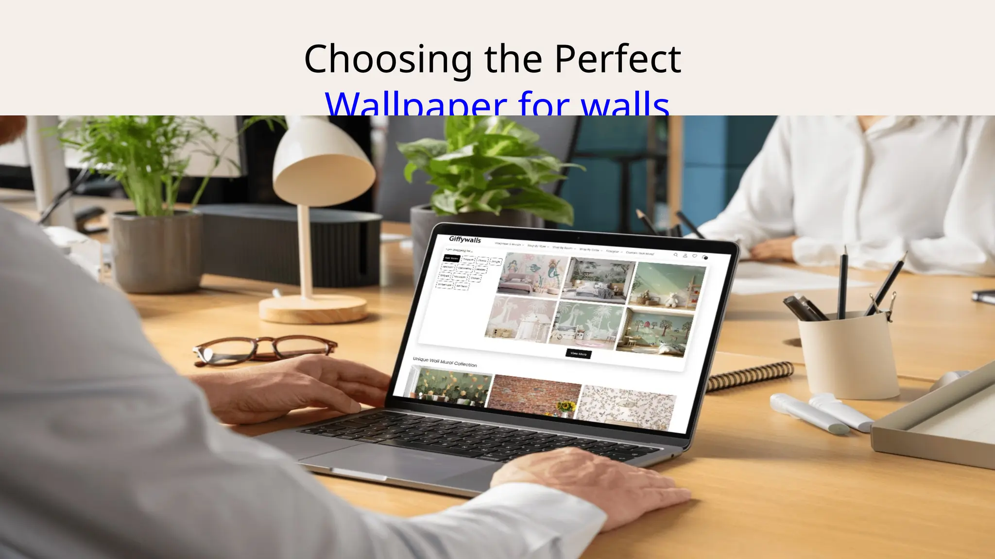 Choosing the Perfect
Wallpaper for walls