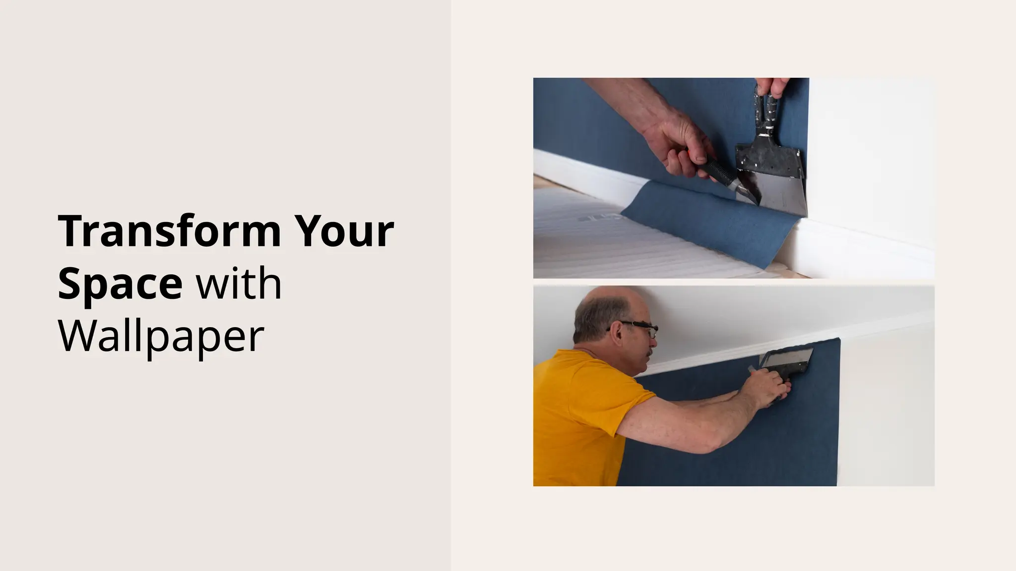 Transform Your
Space with
Wallpaper