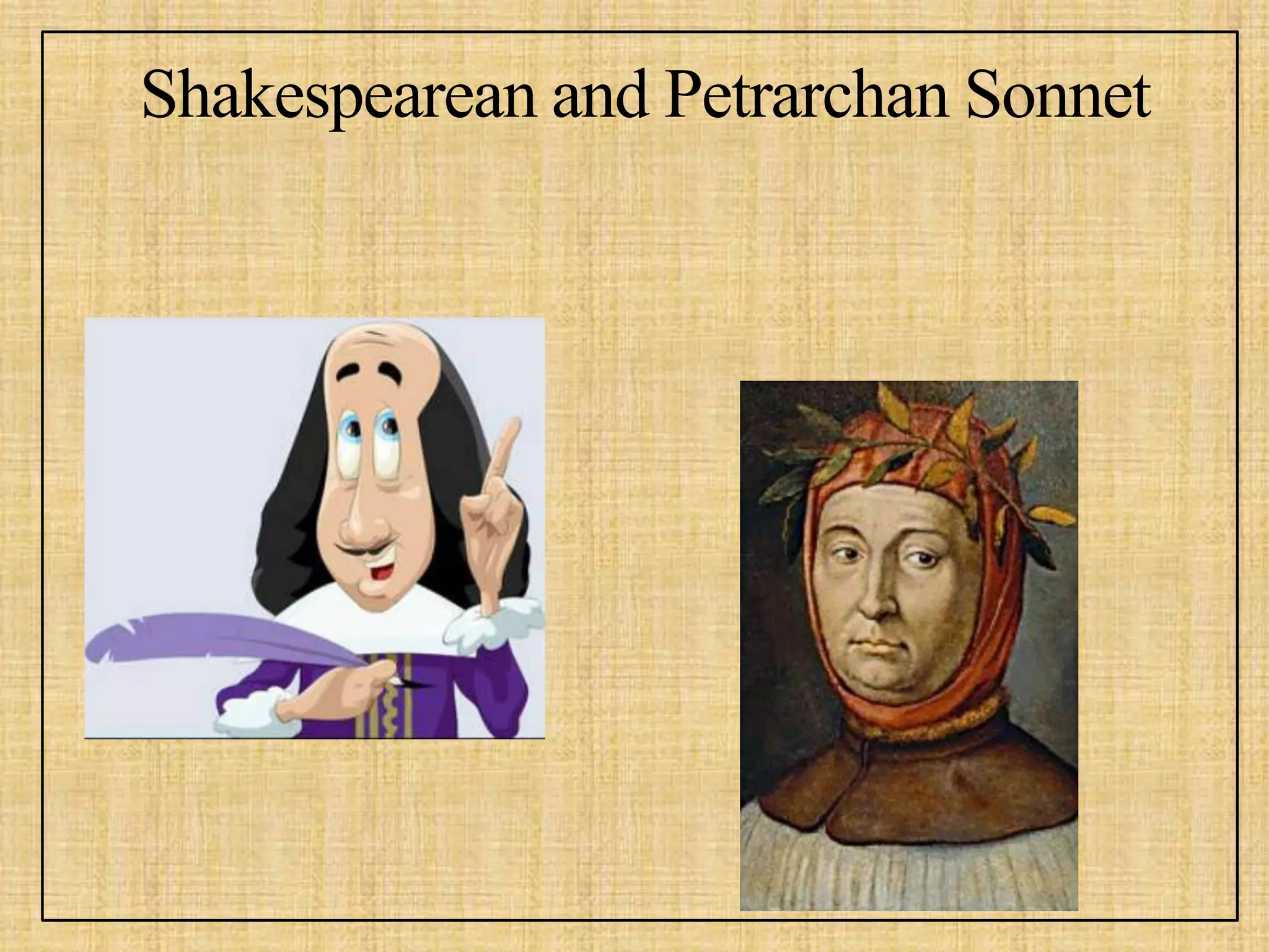 Shakespearean and Petrarchan Sonnet
 