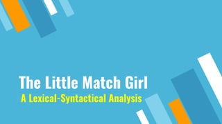 The Little Match Girl
A Lexical-Syntactical Analysis
 