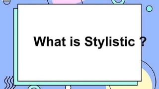 Stylic Stylistic and Element Kristine ).pptx
