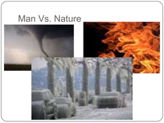 Man Vs. Nature

 