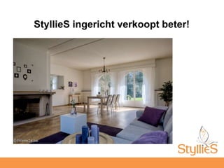 StyllieS ingericht verkoopt beter!