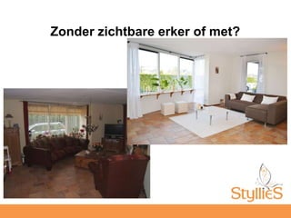 Zonder zichtbare erker of met?