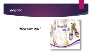 Slogan:

“Wear your style”

 