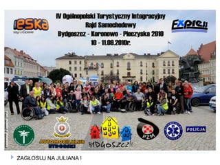 ZAGŁOSUJ NA JULIANA !