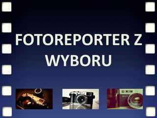 FOTOREPORTER Z
WYBORU
 