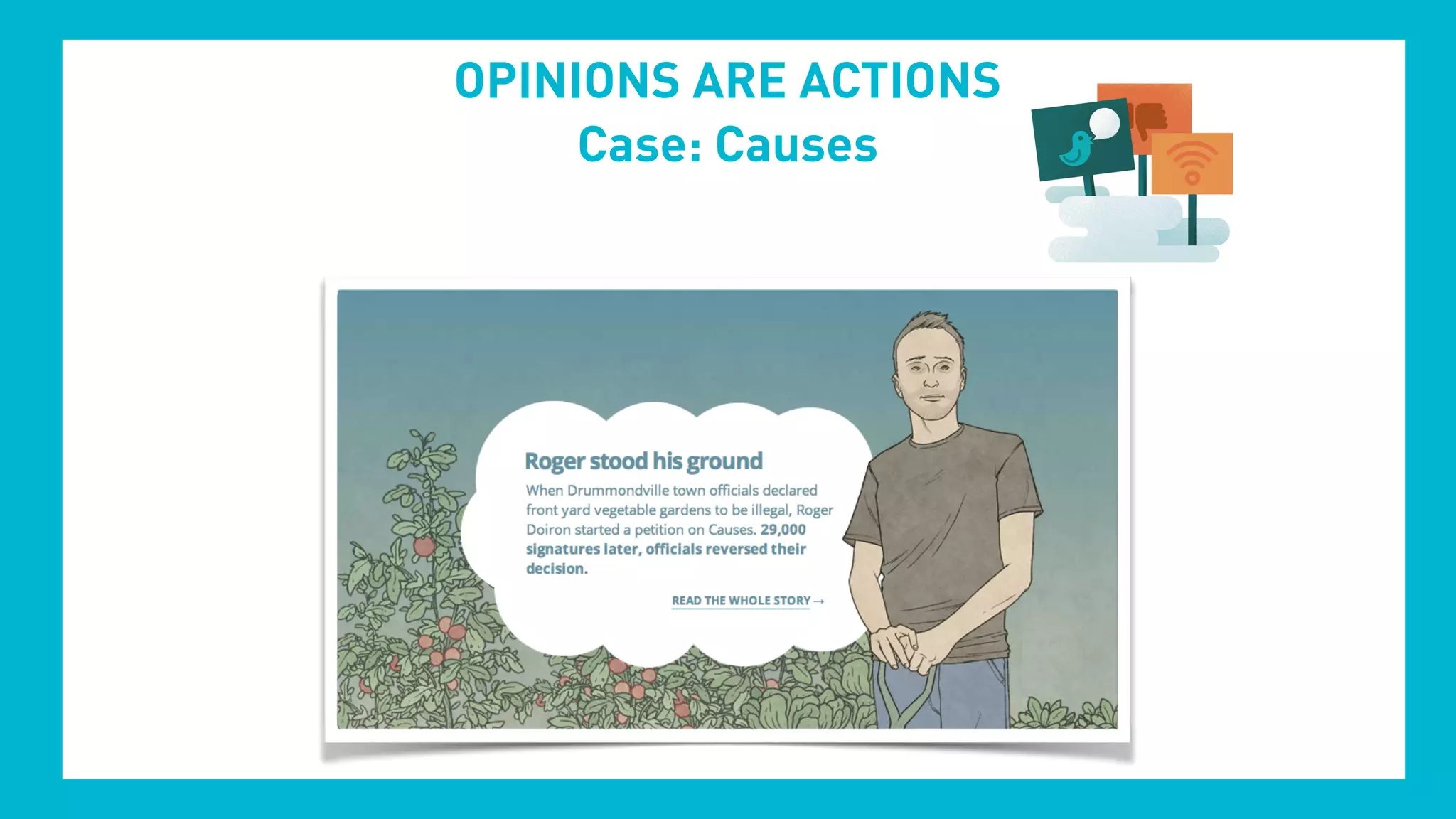 OPINIONS ARE ACTIONS
Case: Causes
 