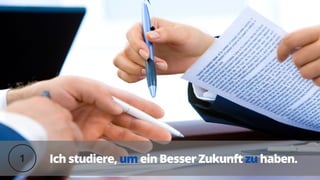 Ich studiere, um ein Besser Zukunft zu haben.