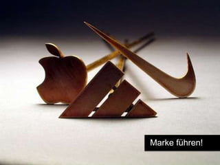 Marke führen!

 