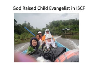 God Raised Child Evangelist in ISCF
 