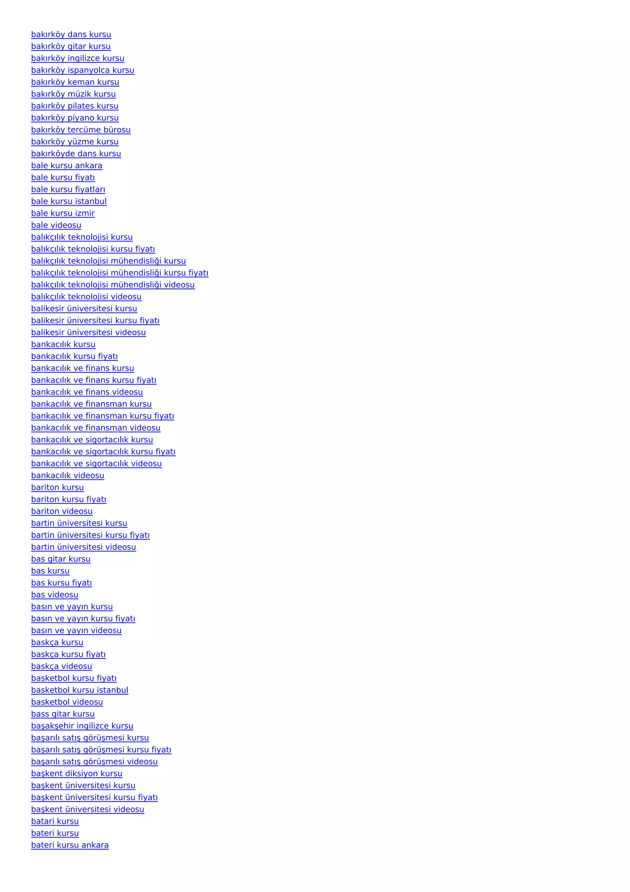 bakırköy dans kursu
bakırköy gitar kursu
bakırköy ingilizce kursu
bakırköy ispanyolca kursu
bakırköy keman kursu
bakırköy müzik kursu
bakırköy pilates kursu
bakırköy piyano kursu
bakırköy tercüme bürosu
bakırköy yüzme kursu
bakırköyde dans kursu
bale kursu ankara
bale kursu fiyatı
bale kursu fiyatları
bale kursu istanbul
bale kursu izmir
bale videosu
balıkçılık teknolojisi kursu
balıkçılık teknolojisi kursu fiyatı
balıkçılık teknolojisi mühendisliği kursu
balıkçılık teknolojisi mühendisliği kursu fiyatı
balıkçılık teknolojisi mühendisliği videosu
balıkçılık teknolojisi videosu
balikesir üniversitesi kursu
balikesir üniversitesi kursu fiyatı
balikesir üniversitesi videosu
bankacılık kursu
bankacılık kursu fiyatı
bankacılık ve finans kursu
bankacılık ve finans kursu fiyatı
bankacılık ve finans videosu
bankacılık ve finansman kursu
bankacılık ve finansman kursu fiyatı
bankacılık ve finansman videosu
bankacılık ve sigortacılık kursu
bankacılık ve sigortacılık kursu fiyatı
bankacılık ve sigortacılık videosu
bankacılık videosu
bariton kursu
bariton kursu fiyatı
bariton videosu
bartin üniversitesi kursu
bartin üniversitesi kursu fiyatı
bartin üniversitesi videosu
bas gitar kursu
bas kursu
bas kursu fiyatı
bas videosu
basın ve yayın kursu
basın ve yayın kursu fiyatı
basın ve yayın videosu
baskça kursu
baskça kursu fiyatı
baskça videosu
basketbol kursu fiyatı
basketbol kursu istanbul
basketbol videosu
bass gitar kursu
başakşehir ingilizce kursu
başarılı satış görüşmesi kursu
başarılı satış görüşmesi kursu fiyatı
başarılı satış görüşmesi videosu
başkent diksiyon kursu
başkent üniversitesi kursu
başkent üniversitesi kursu fiyatı
başkent üniversitesi videosu
batari kursu
bateri kursu
bateri kursu ankara
 