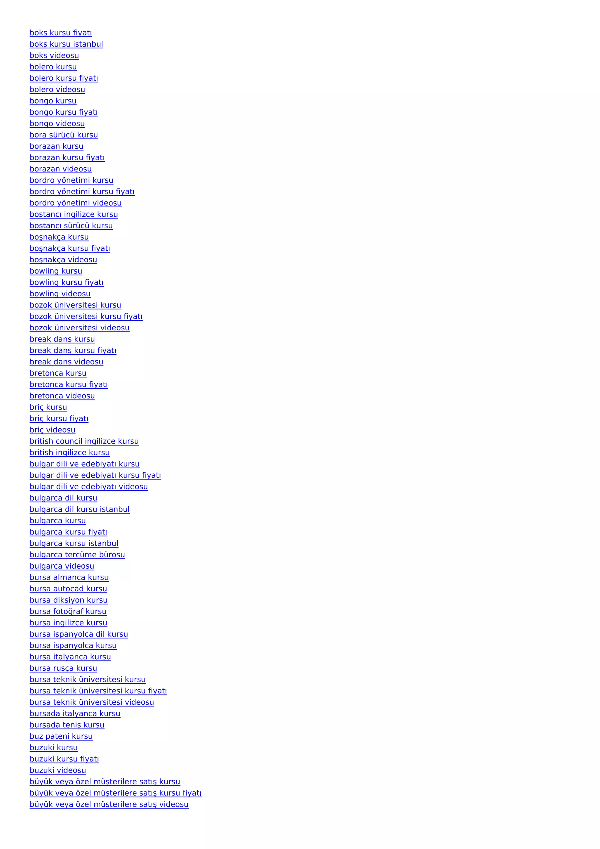 boks kursu fiyatı
boks kursu istanbul
boks videosu
bolero kursu
bolero kursu fiyatı
bolero videosu
bongo kursu
bongo kursu fiyatı
bongo videosu
bora sürücü kursu
borazan kursu
borazan kursu fiyatı
borazan videosu
bordro yönetimi kursu
bordro yönetimi kursu fiyatı
bordro yönetimi videosu
bostancı ingilizce kursu
bostancı sürücü kursu
boşnakça kursu
boşnakça kursu fiyatı
boşnakça videosu
bowling kursu
bowling kursu fiyatı
bowling videosu
bozok üniversitesi kursu
bozok üniversitesi kursu fiyatı
bozok üniversitesi videosu
break dans kursu
break dans kursu fiyatı
break dans videosu
bretonca kursu
bretonca kursu fiyatı
bretonca videosu
briç kursu
briç kursu fiyatı
briç videosu
british council ingilizce kursu
british ingilizce kursu
bulgar dili ve edebiyatı kursu
bulgar dili ve edebiyatı kursu fiyatı
bulgar dili ve edebiyatı videosu
bulgarca dil kursu
bulgarca dil kursu istanbul
bulgarca kursu
bulgarca kursu fiyatı
bulgarca kursu istanbul
bulgarca tercüme bürosu
bulgarca videosu
bursa almanca kursu
bursa autocad kursu
bursa diksiyon kursu
bursa fotoğraf kursu
bursa ingilizce kursu
bursa ispanyolca dil kursu
bursa ispanyolca kursu
bursa italyanca kursu
bursa rusça kursu
bursa teknik üniversitesi kursu
bursa teknik üniversitesi kursu fiyatı
bursa teknik üniversitesi videosu
bursada italyanca kursu
bursada tenis kursu
buz pateni kursu
buzuki kursu
buzuki kursu fiyatı
buzuki videosu
büyük veya özel müşterilere satış kursu
büyük veya özel müşterilere satış kursu fiyatı
büyük veya özel müşterilere satış videosu
 