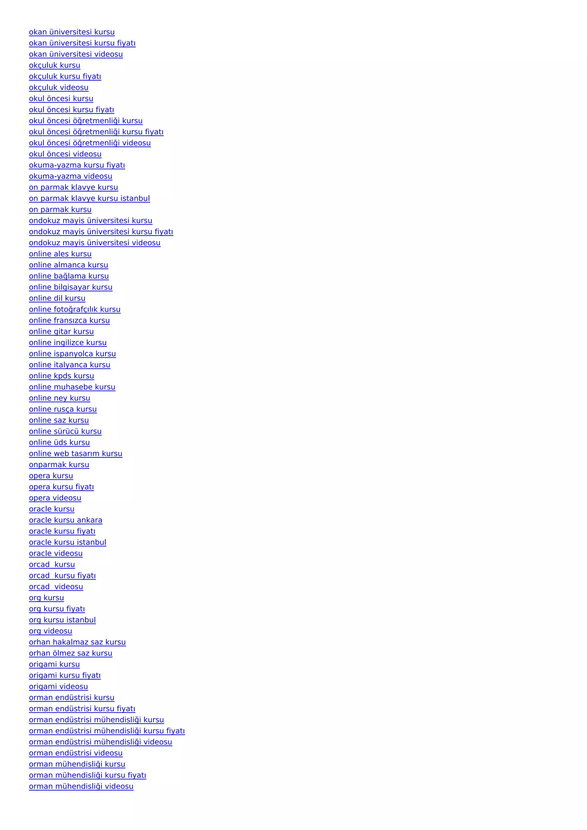 okan üniversitesi kursu
okan üniversitesi kursu fiyatı
okan üniversitesi videosu
okçuluk kursu
okçuluk kursu fiyatı
okçuluk videosu
okul öncesi kursu
okul öncesi kursu fiyatı
okul öncesi öğretmenliği kursu
okul öncesi öğretmenliği kursu fiyatı
okul öncesi öğretmenliği videosu
okul öncesi videosu
okuma-yazma kursu fiyatı
okuma-yazma videosu
on parmak klavye kursu
on parmak klavye kursu istanbul
on parmak kursu
ondokuz mayis üniversitesi kursu
ondokuz mayis üniversitesi kursu fiyatı
ondokuz mayis üniversitesi videosu
online ales kursu
online almanca kursu
online bağlama kursu
online bilgisayar kursu
online dil kursu
online fotoğrafçılık kursu
online fransızca kursu
online gitar kursu
online ingilizce kursu
online ispanyolca kursu
online italyanca kursu
online kpds kursu
online muhasebe kursu
online ney kursu
online rusça kursu
online saz kursu
online sürücü kursu
online üds kursu
online web tasarım kursu
onparmak kursu
opera kursu
opera kursu fiyatı
opera videosu
oracle kursu
oracle kursu ankara
oracle kursu fiyatı
oracle kursu istanbul
oracle videosu
orcad  kursu
orcad  kursu fiyatı
orcad  videosu
org kursu
org kursu fiyatı
org kursu istanbul
org videosu
orhan hakalmaz saz kursu
orhan ölmez saz kursu
origami kursu
origami kursu fiyatı
origami videosu
orman endüstrisi kursu
orman endüstrisi kursu fiyatı
orman endüstrisi mühendisliği kursu
orman endüstrisi mühendisliği kursu fiyatı
orman endüstrisi mühendisliği videosu
orman endüstrisi videosu
orman mühendisliği kursu
orman mühendisliği kursu fiyatı
orman mühendisliği videosu
 
