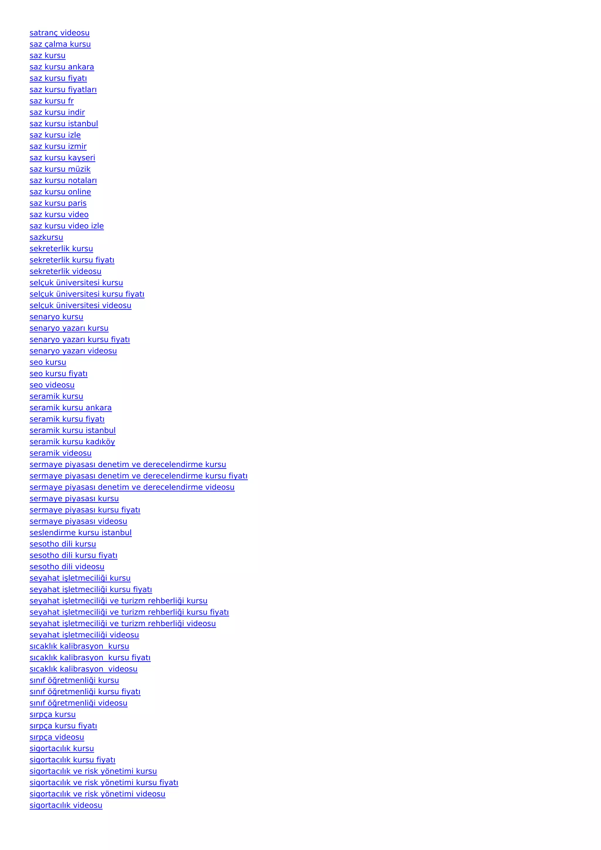 satranç videosu
saz çalma kursu
saz kursu
saz kursu ankara
saz kursu fiyatı
saz kursu fiyatları
saz kursu fr
saz kursu indir
saz kursu istanbul
saz kursu izle
saz kursu izmir
saz kursu kayseri
saz kursu müzik
saz kursu notaları
saz kursu online
saz kursu paris
saz kursu video
saz kursu video izle
sazkursu
sekreterlik kursu
sekreterlik kursu fiyatı
sekreterlik videosu
selçuk üniversitesi kursu
selçuk üniversitesi kursu fiyatı
selçuk üniversitesi videosu
senaryo kursu
senaryo yazarı kursu
senaryo yazarı kursu fiyatı
senaryo yazarı videosu
seo kursu
seo kursu fiyatı
seo videosu
seramik kursu
seramik kursu ankara
seramik kursu fiyatı
seramik kursu istanbul
seramik kursu kadıköy
seramik videosu
sermaye piyasası denetim ve derecelendirme kursu
sermaye piyasası denetim ve derecelendirme kursu fiyatı
sermaye piyasası denetim ve derecelendirme videosu
sermaye piyasası kursu
sermaye piyasası kursu fiyatı
sermaye piyasası videosu
seslendirme kursu istanbul
sesotho dili kursu
sesotho dili kursu fiyatı
sesotho dili videosu
seyahat işletmeciliği kursu
seyahat işletmeciliği kursu fiyatı
seyahat işletmeciliği ve turizm rehberliği kursu
seyahat işletmeciliği ve turizm rehberliği kursu fiyatı
seyahat işletmeciliği ve turizm rehberliği videosu
seyahat işletmeciliği videosu
sıcaklık kalibrasyon  kursu
sıcaklık kalibrasyon  kursu fiyatı
sıcaklık kalibrasyon  videosu
sınıf öğretmenliği kursu
sınıf öğretmenliği kursu fiyatı
sınıf öğretmenliği videosu
sırpça kursu
sırpça kursu fiyatı
sırpça videosu
sigortacılık kursu
sigortacılık kursu fiyatı
sigortacılık ve risk yönetimi kursu
sigortacılık ve risk yönetimi kursu fiyatı
sigortacılık ve risk yönetimi videosu
sigortacılık videosu
 