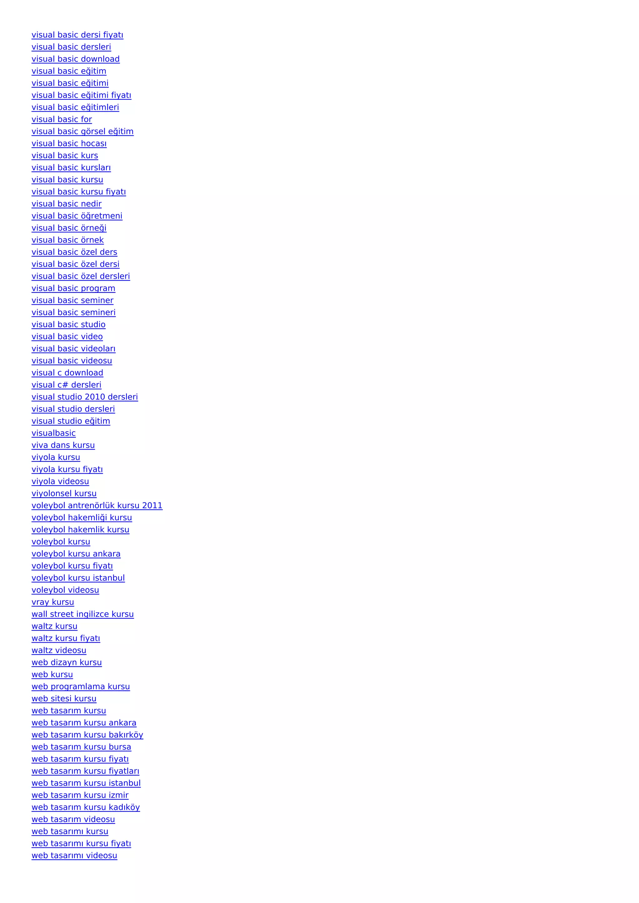 visual basic dersi fiyatı
visual basic dersleri
visual basic download
visual basic eğitim
visual basic eğitimi
visual basic eğitimi fiyatı
visual basic eğitimleri
visual basic for
visual basic görsel eğitim
visual basic hocası
visual basic kurs
visual basic kursları
visual basic kursu
visual basic kursu fiyatı
visual basic nedir
visual basic öğretmeni
visual basic örneği
visual basic örnek
visual basic özel ders
visual basic özel dersi
visual basic özel dersleri
visual basic program
visual basic seminer
visual basic semineri
visual basic studio
visual basic video
visual basic videoları
visual basic videosu
visual c download
visual c# dersleri
visual studio 2010 dersleri
visual studio dersleri
visual studio eğitim
visualbasic
viva dans kursu
viyola kursu
viyola kursu fiyatı
viyola videosu
viyolonsel kursu
voleybol antrenörlük kursu 2011
voleybol hakemliği kursu
voleybol hakemlik kursu
voleybol kursu
voleybol kursu ankara
voleybol kursu fiyatı
voleybol kursu istanbul
voleybol videosu
vray kursu
wall street ingilizce kursu
waltz kursu
waltz kursu fiyatı
waltz videosu
web dizayn kursu
web kursu
web programlama kursu
web sitesi kursu
web tasarım kursu
web tasarım kursu ankara
web tasarım kursu bakırköy
web tasarım kursu bursa
web tasarım kursu fiyatı
web tasarım kursu fiyatları
web tasarım kursu istanbul
web tasarım kursu izmir
web tasarım kursu kadıköy
web tasarım videosu
web tasarımı kursu
web tasarımı kursu fiyatı
web tasarımı videosu
 