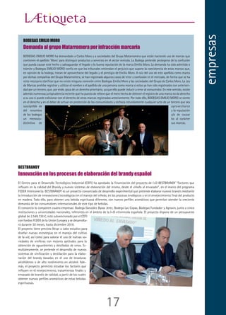 BODEGAS EMILIO MORO
Demanda al grupo Matarromera por infracción marcaria
BODEGAS EMILIO MORO ha demandado a Carlos Moro y a sociedades del Grupo Matarromera que están haciendo uso de marcas que
contienen el apellido ‘Moro’ para distinguir productos y servicios en el sector vinícola. La Bodega pretende protegerse de la confusión
que pueda causar este hecho y salvaguardar el legado y la buena reputación de la marca Emilio Moro. La demanda ha sido admitida a
trámite y Bodegas EMILIO MORO confía en que los tribunales entiendan el perjuicio que supone la coexistencia de estas marcas que,
en opinión de la bodega, tratan de aprovecharse del legado y el prestigio de Emilio Moro. A raíz del uso de este apellido como marca
por dichas compañías del Grupo Matarromera, se han registrado algunos casos de error y confusión en el mercado, de forma que se ha
visto necesario clarificar que no existe ninguna conexión entre Bodegas Emilio Moro y las sociedades del Grupo de Carlos Moro. La Ley
de Marcas prohíbe registrar y utilizar el nombre o el apellido de una persona como marca si estos ya han sido registrados con anteriori-
dad por un tercero, que, por ende, goza de un derecho prioritario, ya que ello puede inducir a error al consumidor. En este sentido, existe
además numerosa jurisprudencia reciente que ha puesto de relieve que el mero hecho de obtener el registro de una marca no da derecho
a su uso si puede colisionar con el derecho de otras marcas registradas anteriormente. Por todo ello, BODEGAS EMILIO MORO se siente
en el derecho y en el deber de actuar en protección de los consumidores y rechaza rotundamente cualquier acto de un tercero que sea
susceptible de aprovecharse
del renombre y la reputación
de las bodegas y/o de causar
un menosca- bo al carácter
distintivo de sus marcas.
BESTBRANDY
Innovación en los procesos de elaboración del brandy español
El Centro para el Desarrollo Tecnológico Industrial (CDTI) ha aprobado la financiación del proyecto de I+D BESTBRANDY “Factores que
influyen en la calidad del Brandy y nuevos sistemas de elaboración del mismo, desde el viñedo al envasado”, en el marco del programa
FEDER Interconecta. BESTBRANDY es un proyecto consorciado de desarrollo experimental que pretende elaborar nuevos brandis mediante
la introducción de innovaciones tecnológicas en el manejo del viñedo, en los procesos enológicos y en el envejecimiento final del producto
en madera. Todo ello, para obtener una bebida espirituosa diferente, con nuevos perfiles aromáticos que permitan atender la creciente
demanda de los consumidores internacionales de este tipo de bebidas.
El consorcio lo componen cuatro empresas: Bodega González Byass Jerez, Bodega Las Copas, Bodegas Fundador y Agrovin, junto a cinco
instituciones y universidades nacionales, referentes en el ámbito de la I+D vitivinícola española. El proyecto dispone de un presupuesto
global de 2.549.730 €, está subvencionado por el CDTI
con fondos FEDER de la Unión Europea y se desarrolla-
rá durante 30 meses, hasta diciembre 2018.
El proyecto tiene previsto llevar a cabo estudios para
diseñar nuevas estrategias en el manejo del cultivo
de la vid, así como para valorar el uso de nuevas va-
riedades de viníferas con mejores aptitudes para la
obtención de aguardientes y destilados de vinos. Si-
multáneamente, se pretende el desarrollo de nuevos
sistemas de vinificación y destilación para la elabo-
ración del brandy basadas en el uso de levaduras
alcohólenos o de alto rendimiento en alcohol. Ade-
más, el proyecto permitirá estudiar los factores que
influyen en el envejecimiento, tratamientos finales y
envasado de brandis de calidad, a partir de los cuales
obtener nuevos perfiles aromáticos de estas bebidas
espirituosas.
27
GUILLERMO CRUZ
Mejor Sumiller de España 2014
Guillermo Cruz fue proclamado, a finales del año pasado, como Mejor Sumiller de España 2014 en el con-
curso celebrado en el Palacio de Congresos y Exposiciones de Galicia, en Santiago de Compostela. Así, el
sumiller del restaurante Mugaritz, del País Vasco, que representaba en esta ocasión a la asociación de sumi-
lleres de Aragón, se impuso ante los otros dos finalistas de este certamen, Robert Durán del restaurante Ca-
ballito de Mar en Baleares, y Josep Pellegrim, gerente del Petit Celler, de Barcelona.
El presidente de la Unión de Asociaciones Españolas de Sumilleres (UAES), organización encargada del
concurso, Pablo Martín, ha señalado las “numerosas cualidades” que debe tener un buen sumiller. Sobre
todo idiomas, subrayó, pero además insistió en que la del sumiller es una labor en la que nunca se acaba de
aprender, puesto que deben saber no solo de vinos, sino también de gastronomía, aceites, quesos, vinos...
Nuestra labor y deber es satisfacer al cliente, resumió el presidente de la organización.
CHRISTIAN BARRÉ
Cofrade de Mérito de Rioja
El Presidente y Director General de Pernod Ricard Bodegas, CHRISTIAN BARRÉ, fue investido
como Cofrade de Mérito durante el Capítulo anual de la Cofradía del Vino de Rioja, celebrado
el pasado 29 de noviembre en Bodegas Campo Viejo (Logroño). Una distinción que reconoce
su exitosa trayectoria profesional y su apoyo al desarrollo de Rioja en el mundo. Tras prestar
promesa recibió los distintivos de la Cofradía y el clásico ‘cepazo’ del gran maestre de la Cofra-
día, Javier Gracia. El gran maestre aseguró que CHRISTIAN BARRÉ se ha convertido en uno de
los mayores defensores del modelo de Rioja, localizando en casa todos los esfuerzos de la
compañía, en la innovación, la calidad, el marketing, la promoción y el enoturismo y ha conso-
lidado como números uno de la D.O. Calificada Rioja sus dos marcas emblemáticas, como son
Campo Viejo y Azpilicueta.
Es un gran honor para mí ser distinguido con este reconocimiento, y especialmente recibirlo en
Campo Viejo, nuestra bodega emblema y con la que llevamos la esencia y la expresividad de
Rioja por todo el mundo, agradeció el Presidente y Director General de Pernod Ricard Bodegas
tras ser investido.
CHRISTIAN BARRÉ inició su trayectoria en Pernod Ricard en 1986. Tras ocupar diferentes car-
gos de responsabilidad en el grupo fue Director de Pernod Ricard en Canadá, México y Suiza
antes de llegar a España, donde lleva cinco años al frente de Pernod Ricard Bodegas.
La Cofradía celebró en Campo Viejo su 30 aniversario con la asistencia de cientos de cofrades
de una treintena de cofradías de vino de España, Francia y Portugal.
PETER SISSECK
Premio Terroir
La Escuela Técnica Superior de Ingeniería Agronómica y del Medio Natural, de la
Universitat Politècnica de València ha otorgado el Premio Terroir, al fundador
de la Bodega Dominio de Pingus, PETER SISSECK, por su manejo e interpreta-
ción del terroir, por el trabajo de las cepas viejas de la variedad tempranillo y en
reconocimiento a la singularidad de sus vinos, que los hacen, de los más reco-
nocidos a nivel mundial.
El premio ha sido otorgado a través del Grupo Terroir Vitícola, especializado en
el estudio y desarrollo de las diferentes técnicas para el conocimiento de los pa-
gos vitícolas.
PETER SISSECK comentó en su discurso su defensa por el patrimonio cultural y
vitivinícola, apostando por mantener las cepas viejas y la importancia que tienen
las variedades autóctonas de nuestro país.
En el mismo acto, el presidente de la Real Academia de Gastronomía D. Rafael
Ansón impartió una interesante y amena conferencia titulada “El Big Bang de la
Alimentación en la Era Digital”- El rector magnífico de la UPV, Francisco Mora,
obsequio al Rafael Ansón, con un cuadro titulado “Primigenio” de la pintora
plástica, Inma Amo, realizada con la técnica de tinta sobre papel. La pintora li-
cenciada en la Facultad de Bellas Artes de la Universitat Politècnica de València,
expresa en esta pintura, la naturaleza, paisaje y clima, es decir Terroir, creando
una sinergia entre el arte y la cultura del mundo del vino.
nombrespropios
17
empresas
 