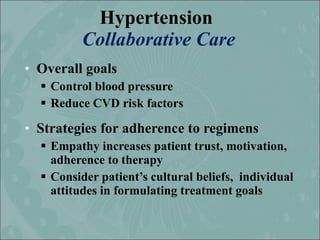 Hypertension
          Collaborative Care
• Overall goals
   Control blood pressure
   Reduce CVD risk factors

• Strate...